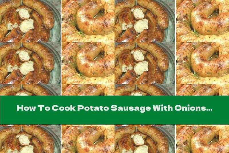 How To Cook Potato Sausage With Onions - Recipe