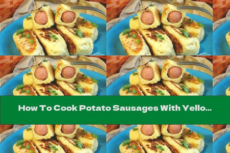 How To Cook Potato Sausages With Yellow Cheese - Recipe