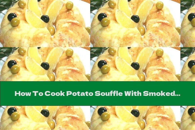 How To Cook Potato Souffle With Smoked Salmon And Yellow Cheese - Recipe