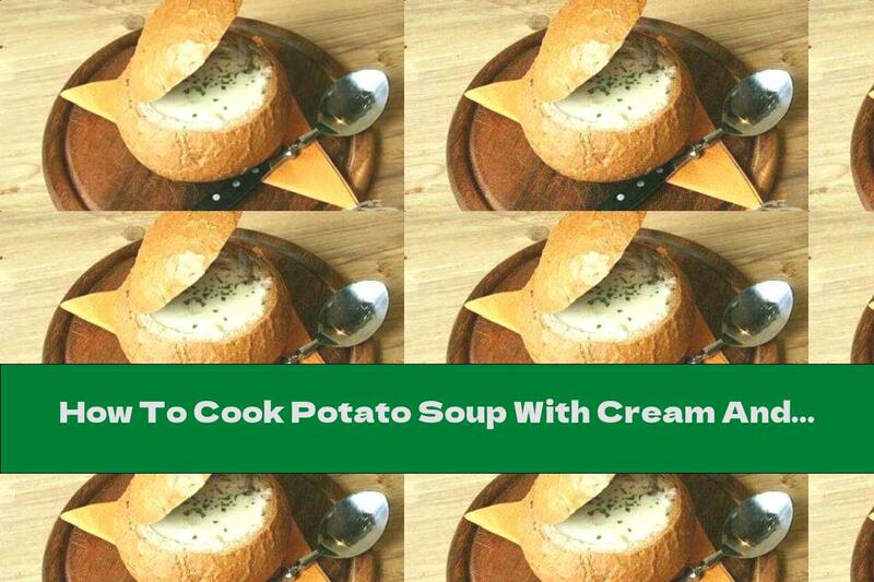 How To Cook Potato Soup With Cream And Mushrooms In A Bread Bowl - Recipe