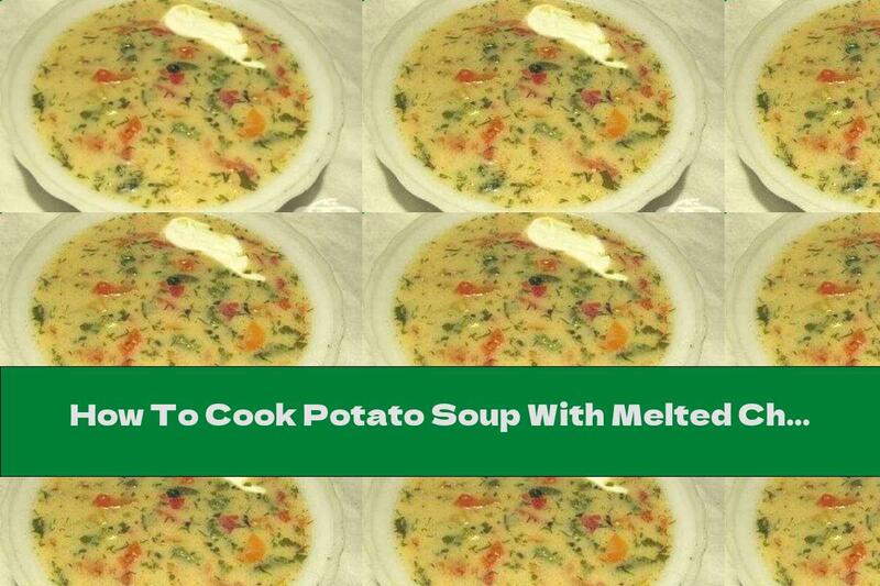 How To Cook Potato Soup With Melted Cheese - Recipe