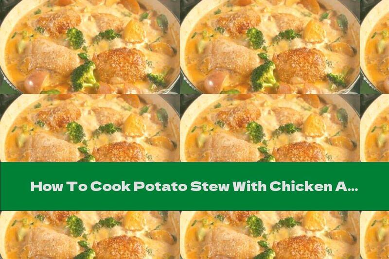 How To Cook Potato Stew With Chicken And Parmesan - Recipe