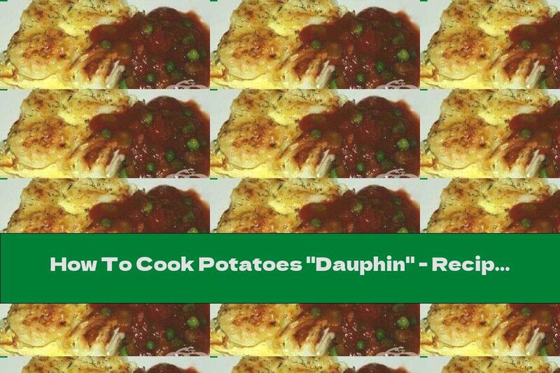 How To Cook Potatoes "Dauphin" - Recipe