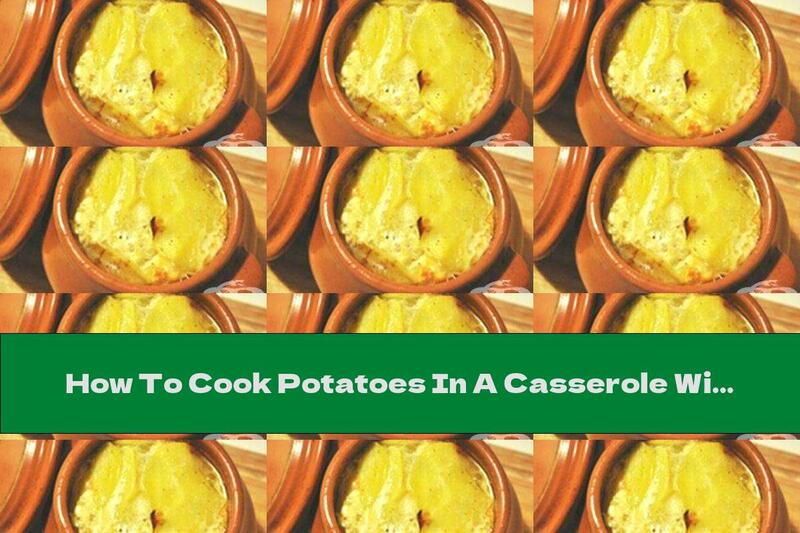 How To Cook Potatoes In A Casserole With Egg And Milk - Recipe