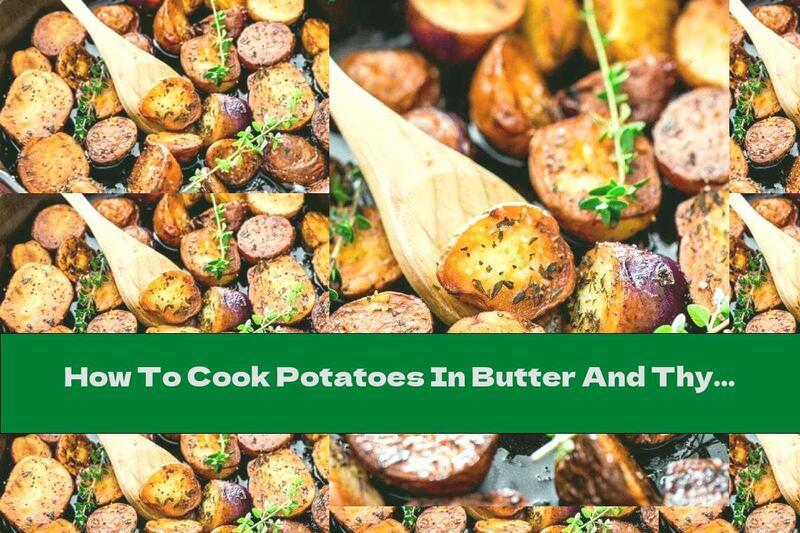 How To Cook Potatoes In Butter And Thyme In A Pan - Recipe