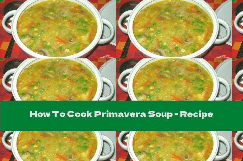 How To Cook Primavera Soup - Recipe
