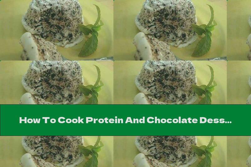 How To Cook Protein And Chocolate Dessert - Recipe