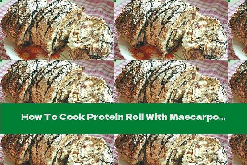 How To Cook Protein Roll With Mascarpone And Chocolate - Recipe