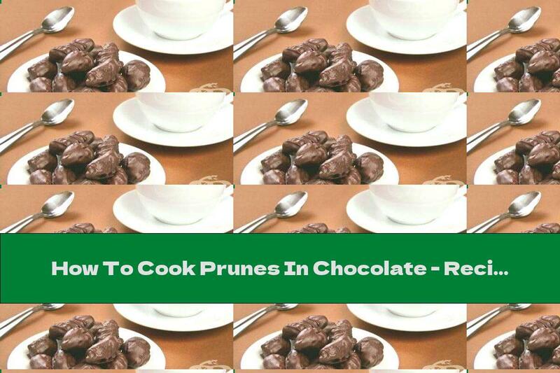 How To Cook Prunes In Chocolate - Recipe