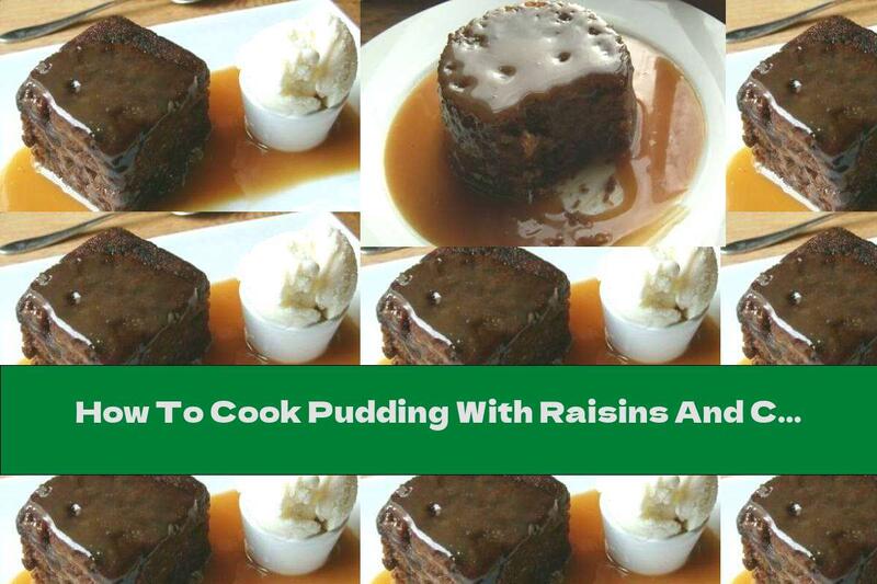 How To Cook Pudding With Raisins And Caramel Topping - Recipe