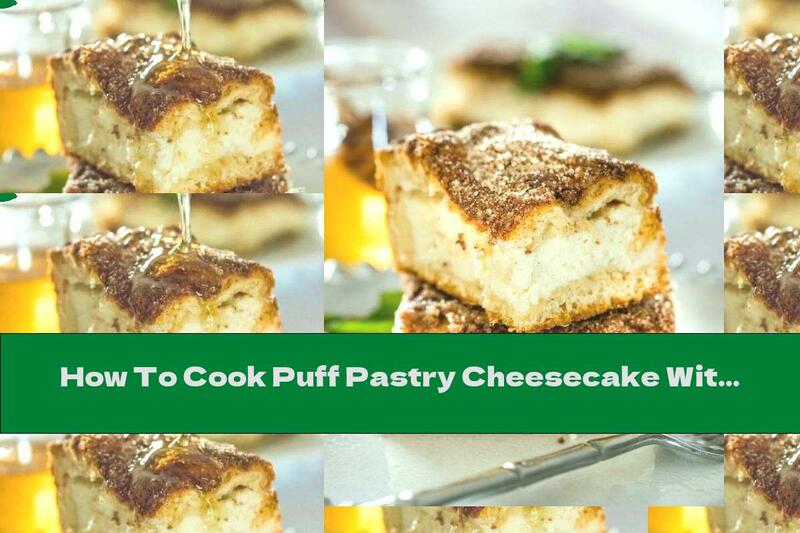 How To Cook Puff Pastry Cheesecake With Honey And Cinnamon - Recipe