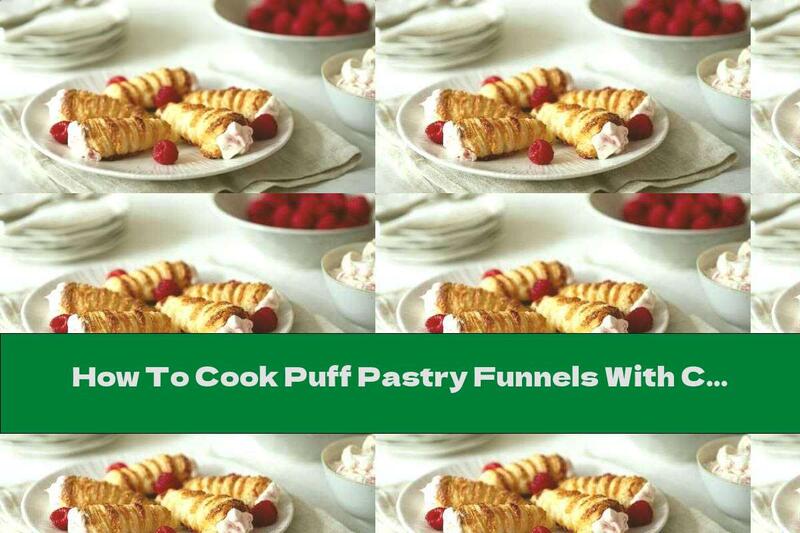 How To Cook Puff Pastry Funnels With Cream - Recipe