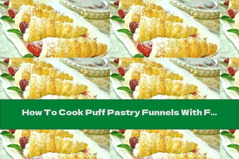 How To Cook Puff Pastry Funnels With Fluffy Milk Cream - Recipe
