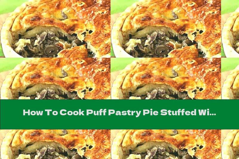 How To Cook Puff Pastry Pie Stuffed With Chicken Trifles - Recipe