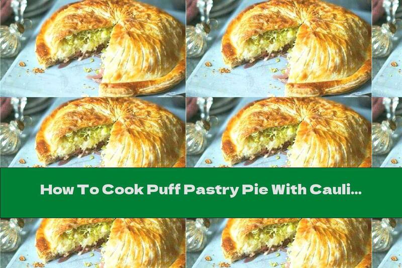 How To Cook Puff Pastry Pie With Cauliflower, Leeks And Cheddar Cheese - Recipe