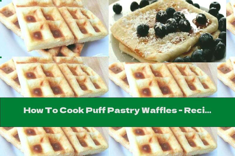 How To Cook Puff Pastry Waffles - Recipe