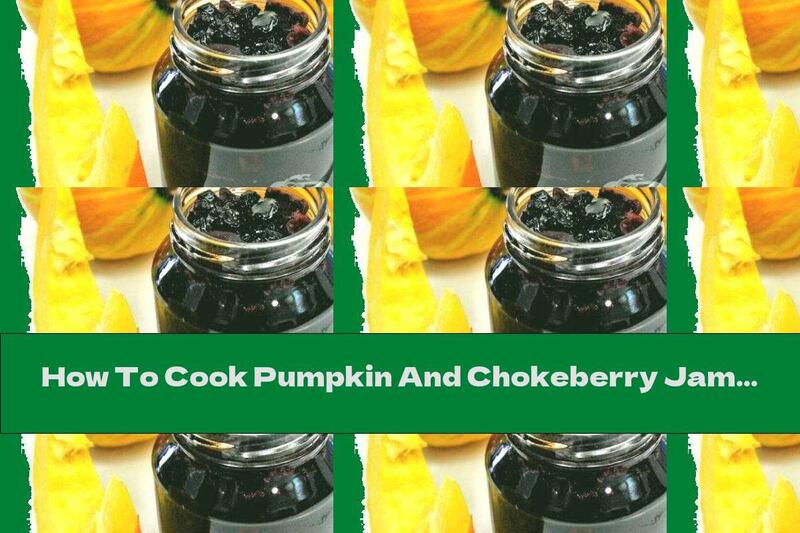 How To Cook Pumpkin And Chokeberry Jam - Recipe