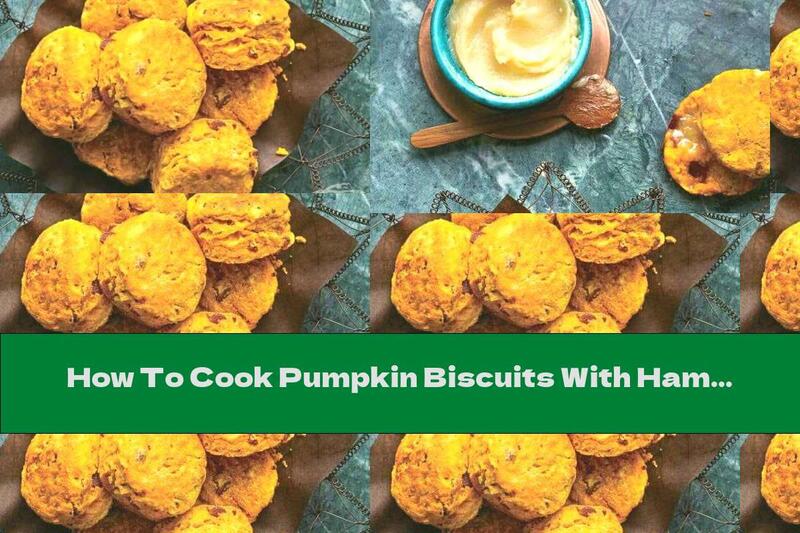 How To Cook Pumpkin Biscuits With Ham And Honey Butter - Recipe