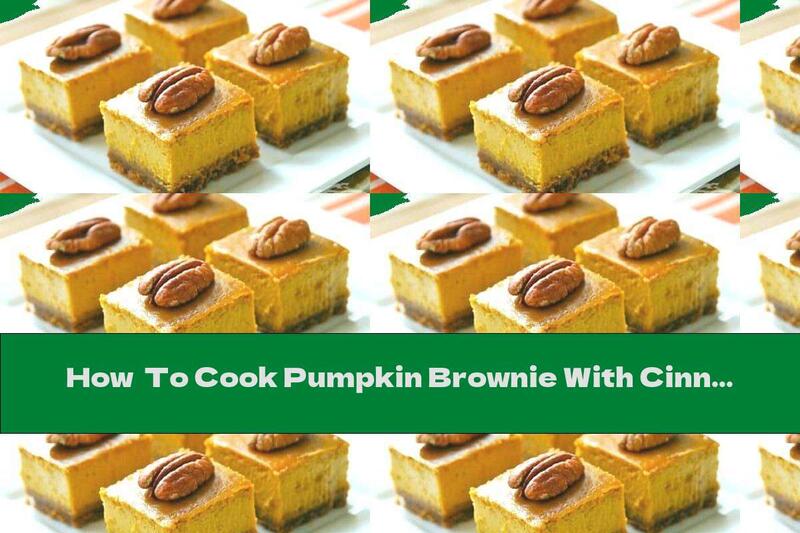How  To Cook Pumpkin Brownie With Cinnamon - Recipe