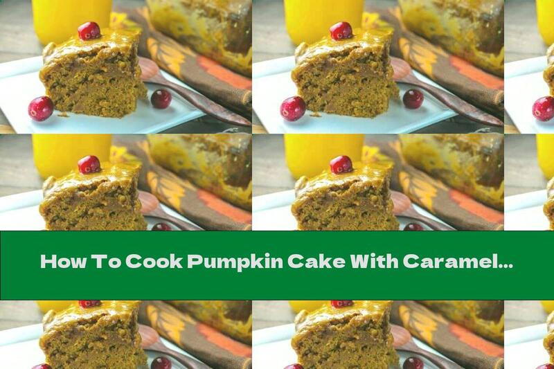 How To Cook Pumpkin Cake With Caramel Glaze - Recipe