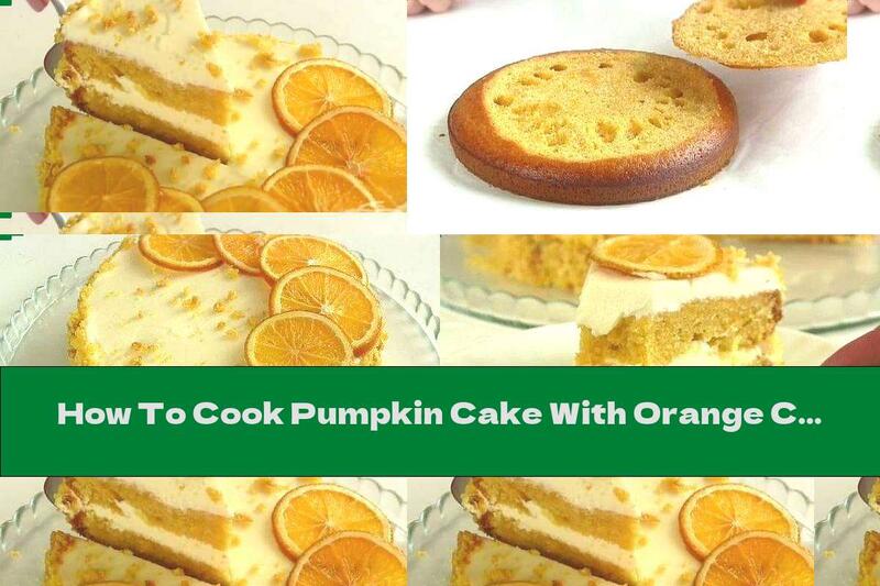 How To Cook Pumpkin Cake With Orange Cream - Recipe