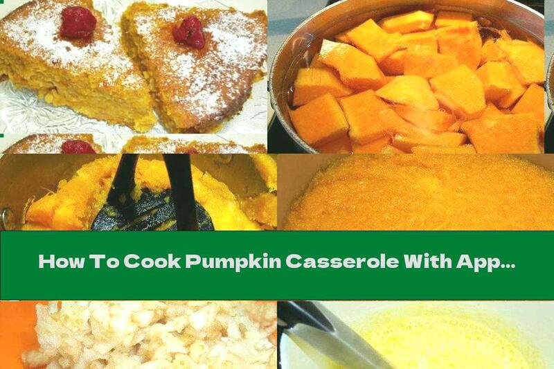 How To Cook Pumpkin Casserole With Apples, Semolina And Butter - Recipe