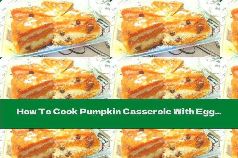 How To Cook Pumpkin Casserole With Eggs And Cottage Cheese - Recipe