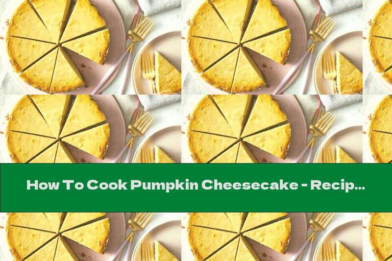 How To Cook Pumpkin Cheesecake - Recipe