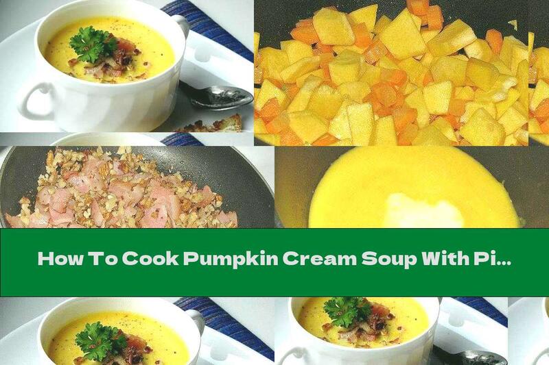 How To Cook Pumpkin Cream Soup With Pieces Of Bacon And Walnuts - Recipe