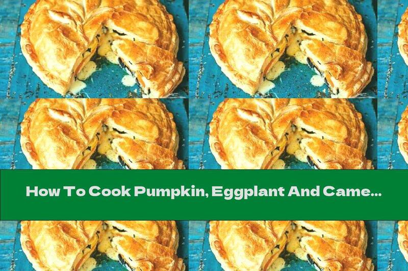 How To Cook Pumpkin, Eggplant And Camembert Pie - Recipe