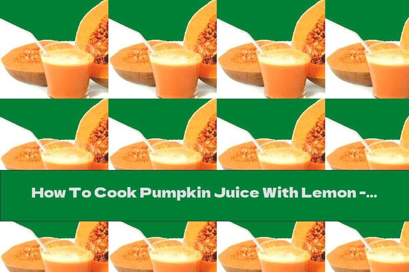 How To Cook Pumpkin Juice With Lemon - Recipe