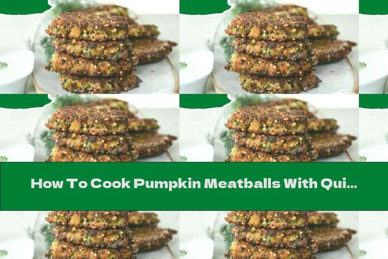 How To Cook Pumpkin Meatballs With Quinoa - Recipe