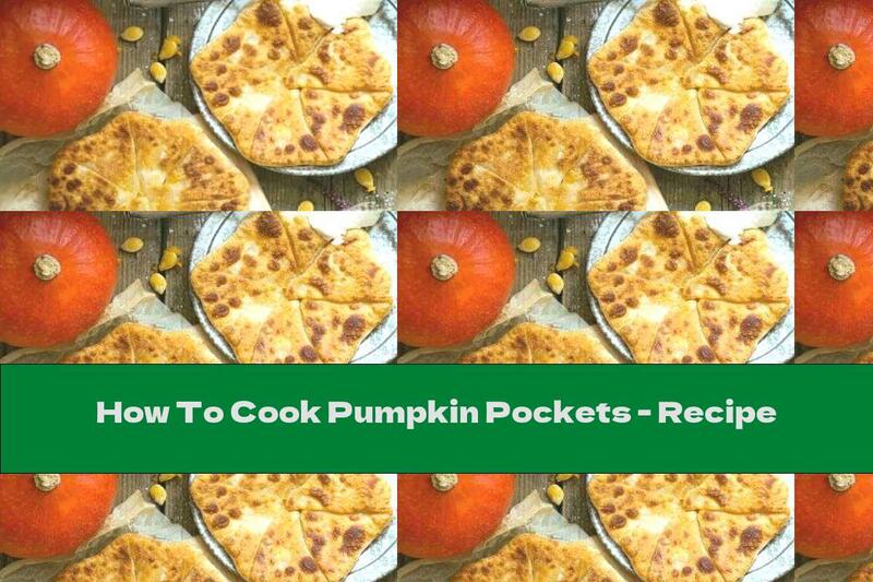 How To Cook Pumpkin Pockets - Recipe