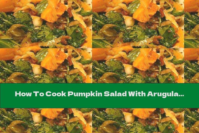 How To Cook Pumpkin Salad With Arugula, Bacon And Parmesan - Recipe