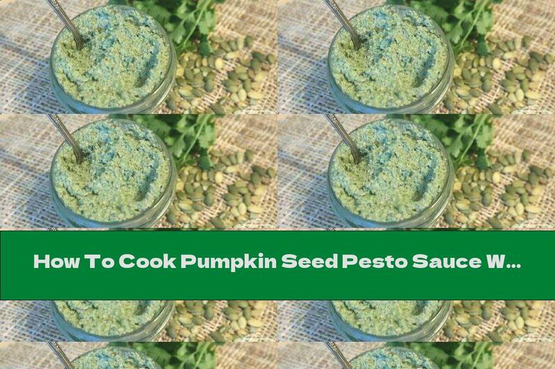 How To Cook Pumpkin Seed Pesto Sauce With Garlic And Parsley - Recipe