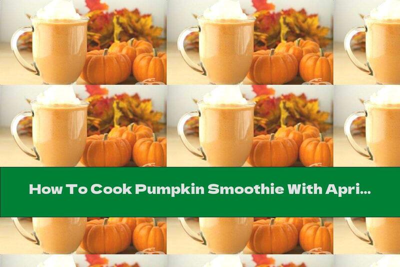 How To Cook Pumpkin Smoothie With Apricot And Cinnamon - Recipe