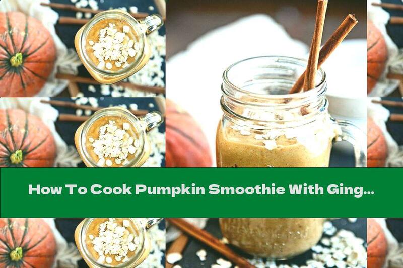 How To Cook Pumpkin Smoothie With Ginger And Oatmeal - Recipe