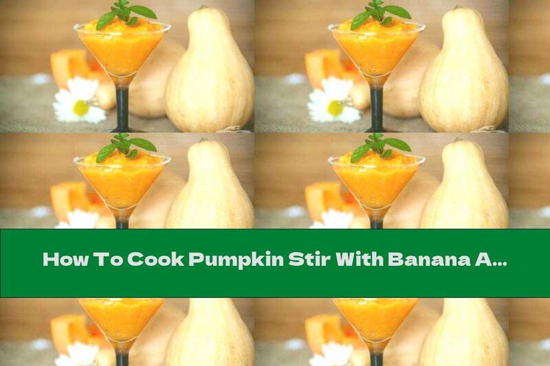 How To Cook Pumpkin Stir With Banana And Honey - Recipe