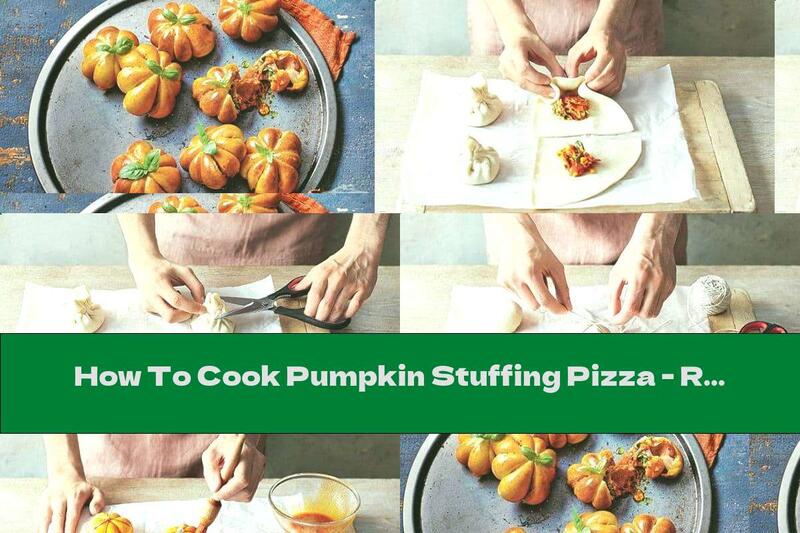 How To Cook Pumpkin Stuffing Pizza - Recipe