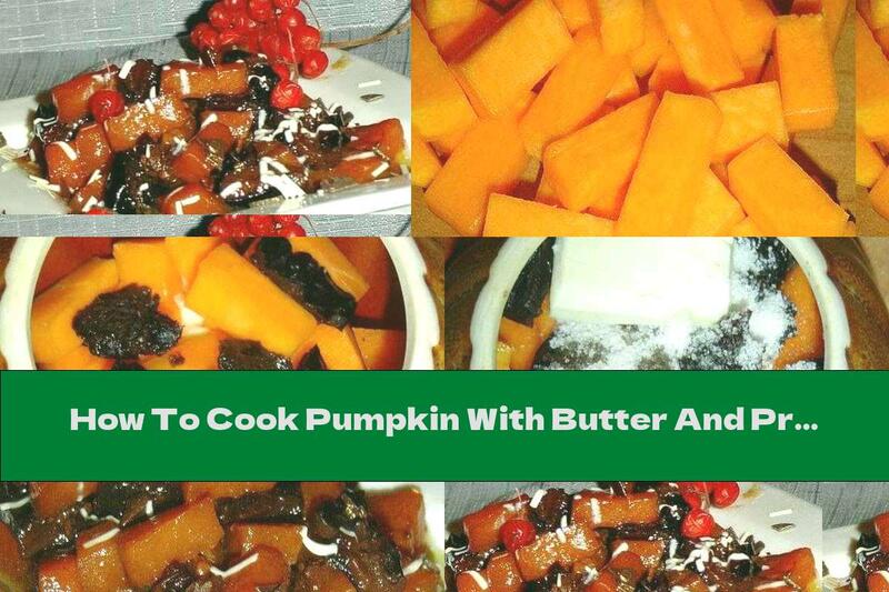 How To Cook Pumpkin With Butter And Prunes In A Pot - Recipe