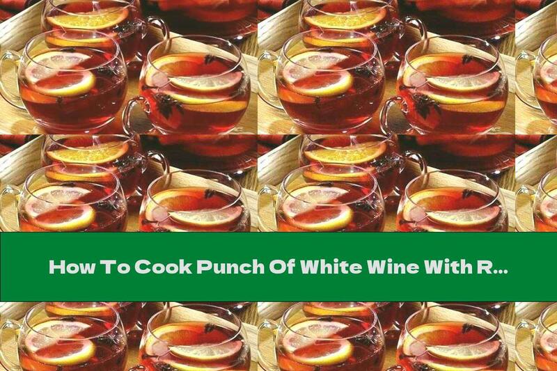How To Cook Punch Of White Wine With Rum And Citrus - Recipe