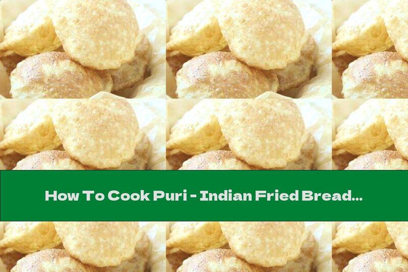 How To Cook Puri - Indian Fried Bread / Puri, Poori / - Recipe