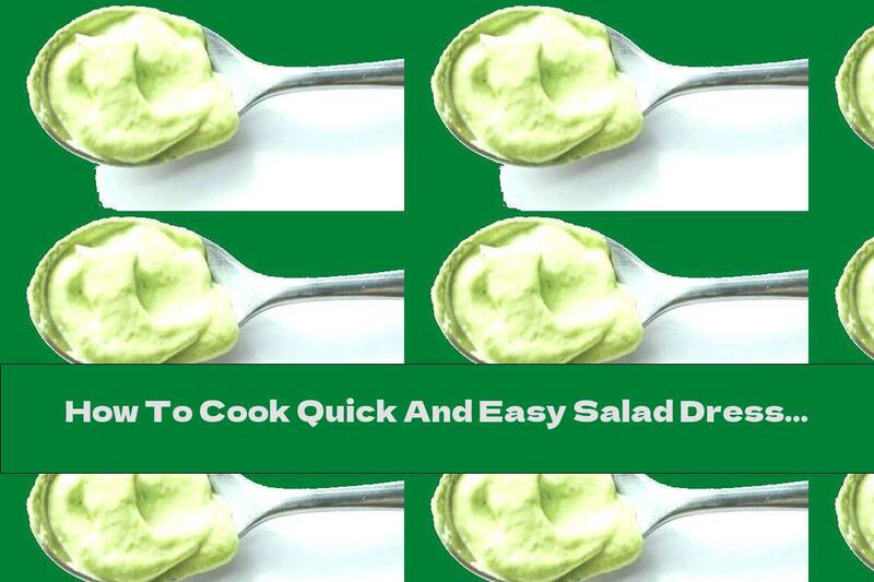 How To Cook Quick And Easy Salad Dressing With Avocado - Recipe