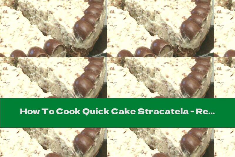 How To Cook Quick Cake Stracatela - Recipe
