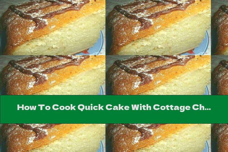 How To Cook Quick Cake With Cottage Cheese And Butter - Recipe