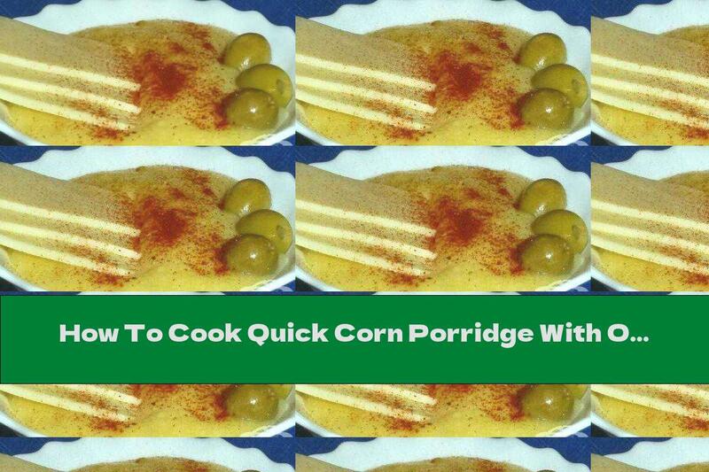 How To Cook Quick Corn Porridge With Olives, Onions And Cheese - Recipe