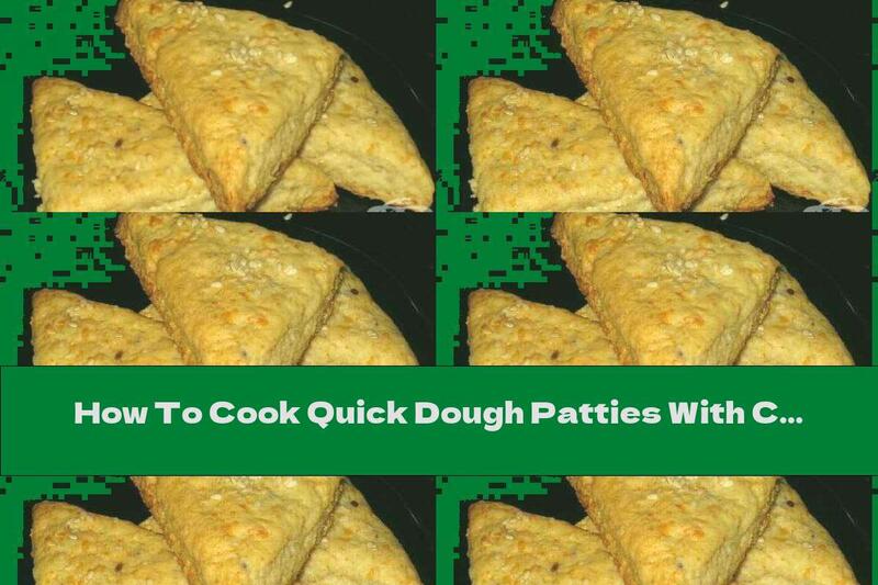 How To Cook Quick Dough Patties With Cottage Cheese And Yellow Cheese - Recipe