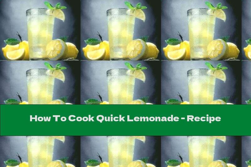 How To Cook Quick Lemonade - Recipe