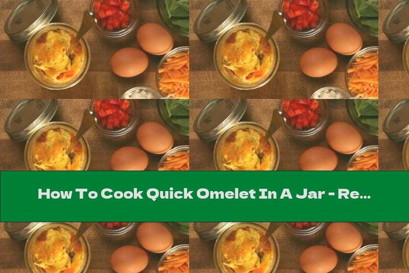 How To Cook Quick Omelet In A Jar - Recipe
