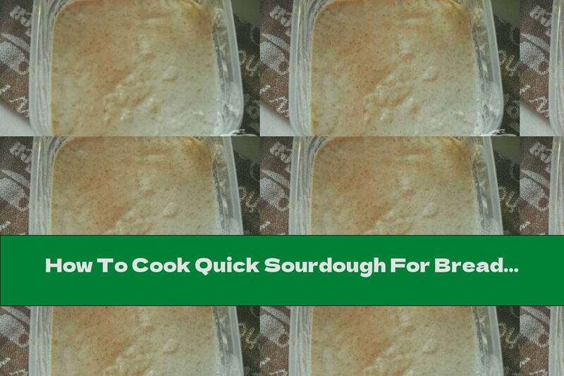 How To Cook Quick Sourdough For Bread With Yogurt And Bran - Recipe